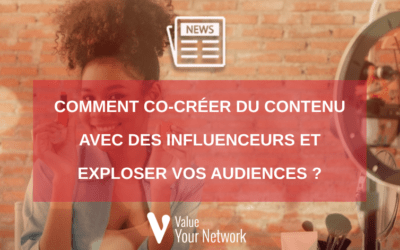 Comment co-créer du contenu avec des influenceurs et exploser vos audiences ?