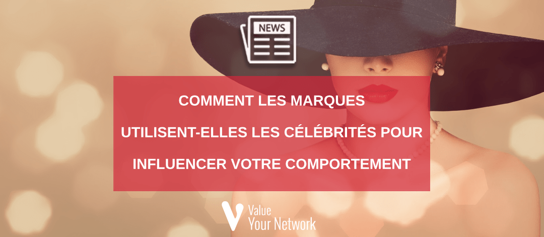 Comment les marques utilisent-elles les célébrités pour influencer votre comportement d'achat ?