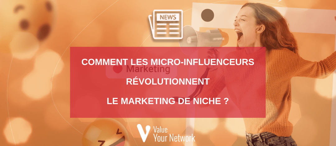 Comment les micro-influenceurs révolutionnent le marketing de niche ?