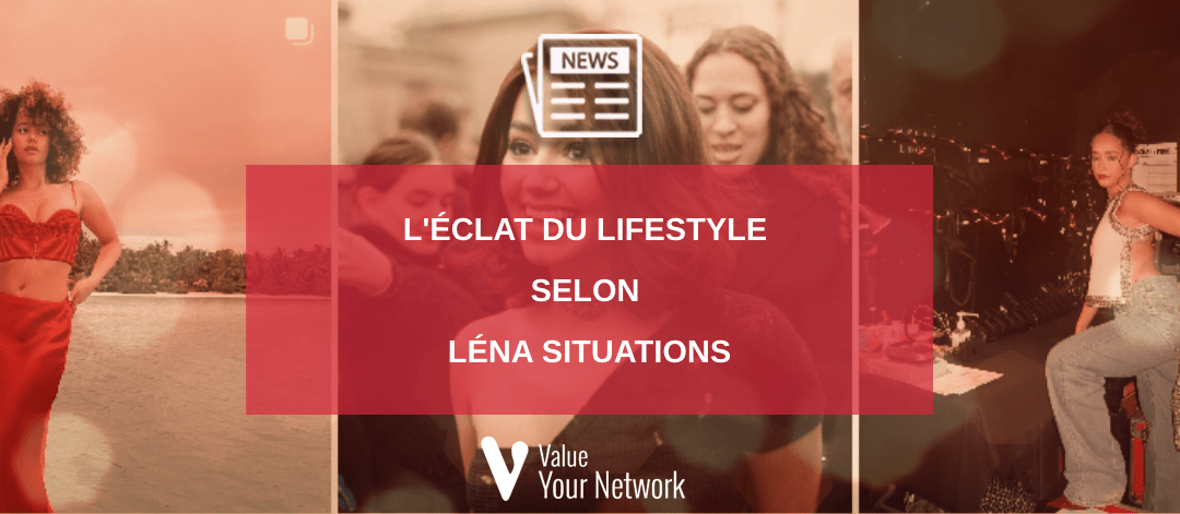 L'éclat du lifestyle selon Léna Situations