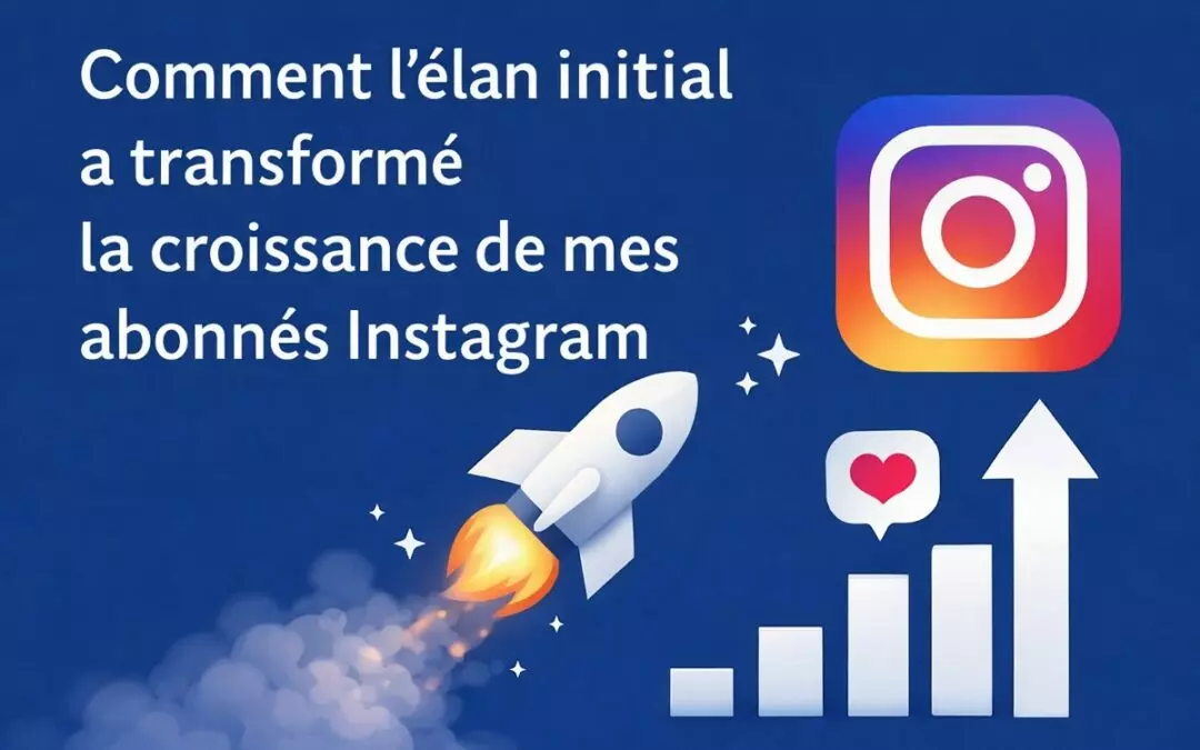 Comment l’élan initial a transformé la croissance de mes abonnés Instagram